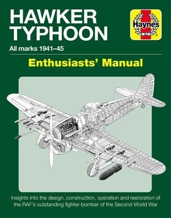 Hawker Typhoon Enthusiasts Manual: All Marks 1940-45 * Insights Into the Design, Construction, Operation and Restoration of the Rafs Outstanding Fig (Hardcover)