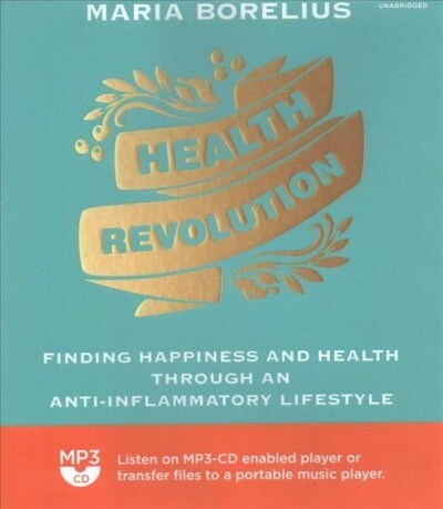 Health Revolution: Finding Happiness and Health Through an Anti-Inflammatory Lifestyle (MP3 CD)