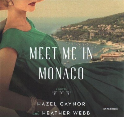 Meet Me in Monaco: A Novel of Grace Kellys Royal Wedding (Audio CD)