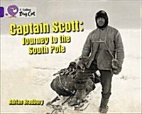 Captain Scott: Journey to the South Pole : Band 08/Purple (Paperback)