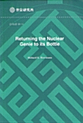 RETURNING THE NUCLEAR GENIE TO ITS BOTTLE