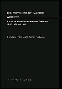 The Movement of Factory Workers: A Study of New England Industrial Community, 1937-1939 and 1942 (Paperback)