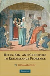 Heirs, Kin, and Creditors in Renaissance Florence (Hardcover)