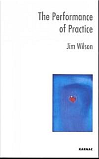 The Performance of Practice : Enhancing the Repertoire of Therapy with Children and Families (Paperback)