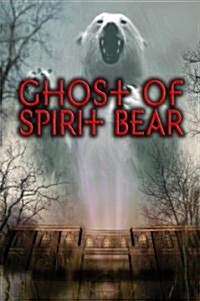 Ghost of Spirit Bear (Hardcover)