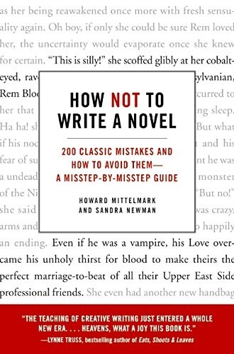 How Not to Write a Novel: 200 Classic Mistakes and How to Avoid Them--A Misstep-By-Misstep Guide (Paperback)
