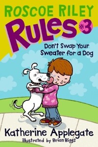 Roscoe Riley Rules. 3, Don't Swap Your Sweater for a Dog