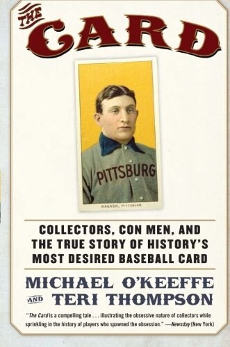The Card: Collectors, Con Men, and the True Story of Historys Most Desired Baseball Card (Paperback)