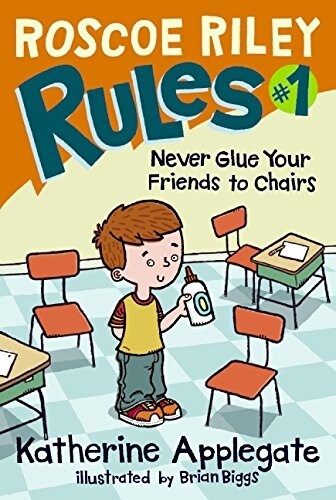 Roscoe Riley Rules #1: Never Glue Your Friends to Chairs (Hardcover)