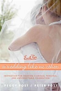 A Wedding Like No Other: Inspiration for Creating a Unique, Personal, and Unforgettable Celebration (Hardcover)