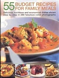 55 Budget Recipes for Family Meals : Delicious, Nutricious and Economical Dishes Shown Step by Step in 280 Fabulous Colour Photographs (Paperback)