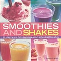 Smoothies and Shakes : 30 Heavenly Blends Shown in 100 Delicious Photographs (Paperback)