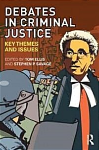 Debates in Criminal Justice : Key Themes and Issues (Paperback)