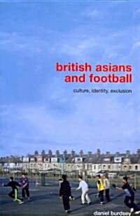 British Asians and Football : Culture, Identity, Exclusion (Paperback)