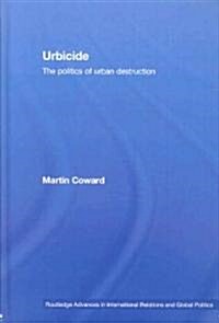Urbicide : The Politics of Urban Destruction (Hardcover)