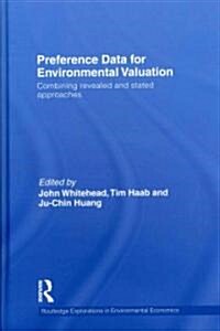 Preference Data for Environmental Valuation : Combining Revealed and Stated Approaches (Hardcover)