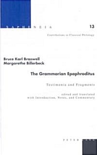 The Grammarian Epaphroditus: Testimonia and Fragments (Hardcover)