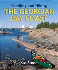 Paddling and Hiking the Georgian Bay Coast (Paperback)