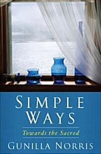 Simple Ways: Towards the Sacred (Hardcover)