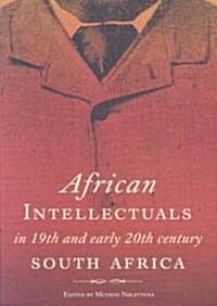 African Intellectuals in 19th and Early 20th Century South Africa (Paperback)