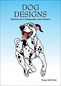 Dog Designs: Patterns for Craftspeople and Artisans (Paperback)