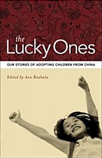 The Lucky Ones: Our Stories of Adopting Children from China (Paperback)