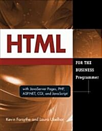 HTML for the Business Developer: With JavaServer Pages, PHP, ASP.NET, CGI, and JavaScript (Paperback)