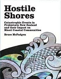Hostile Shores: Catastrophic Events in Prehistoric New Zealand and Their Impact on Maori Coastal Communities (Paperback)