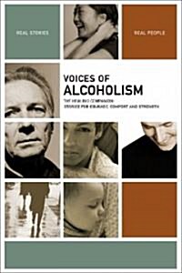 Voices of Alcoholism: The Healing Companion: Stories for Courage, Comfort and Strength (Paperback)