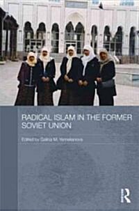 Radical Islam in the Former Soviet Union (Hardcover)