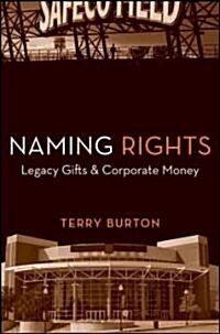 Naming Rights: Legacy Gifts and Corporate Money (Hardcover)