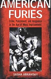 American Furies: Crime, Punishment, and Vengeance in the Age of Mass Imprisonment (Paperback)