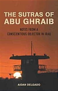 The Sutras of Abu Ghraib: Notes from a Conscientious Objector (Paperback)