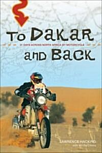 To Dakar and Back: 21 Days Across North Africa by Motorcycle (Paperback)