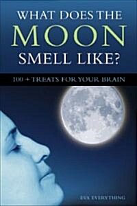 What Does the Moon Smell Like?: 151 Astounding Science Quizzes (Paperback)