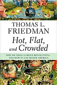 Hot, Flat, and Crowded: Why We Need a Green Revolution--And How It Can Renew America (Hardcover)