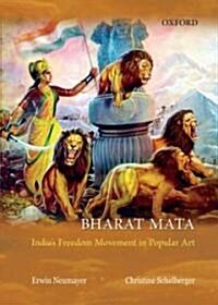 Bharat Mata: Calendar Art and Indias Freedom Struggle (Hardcover)