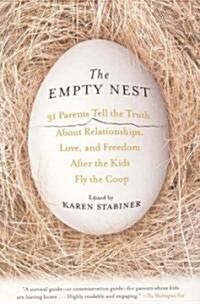The Empty Nest: 31 Parents Tell the Truth about Relationships, Love, and Freedom After the Kids Fly the Coop (Paperback)