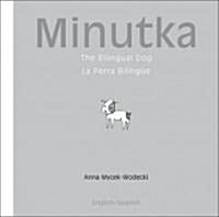 Minutka : The Bilingual Dog (Spanish - English) (Hardcover)