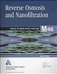 Reverse Osmosis and Nanofiltration (M46): Awwa Manual of Practice (Paperback, 2, Revised)