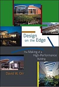 Design on the Edge: The Making of a High-Performance Building (Paperback)