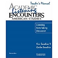 Academic Listening Encounters: American Studies Teachers Manual : Listening, Note Taking, and Discussion (Paperback, Teachers ed)
