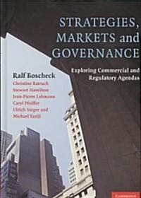 Strategies, Markets and Governance : Exploring Commercial and Regulatory Agendas (Hardcover)