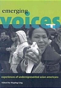 Emerging Voices: Experiences of Underrepresented Asian Americans (Paperback)