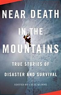Near Death in the Mountains: True Stories of Disaster and Survival (Paperback)