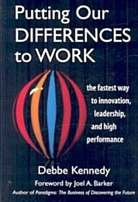 Putting Our Differences to Work: The Fastest Way to Innovation, Leadership, and High Performance (Hardcover)