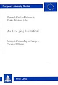 An Emerging Institution?: Multiple Citizenship in Europe - Views of Officials (Paperback)