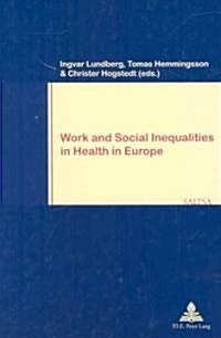 Work and Social Inequalities in Health in Europe (Paperback, 1st)