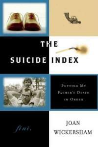 The suicide index : putting my father's death in order 1st ed