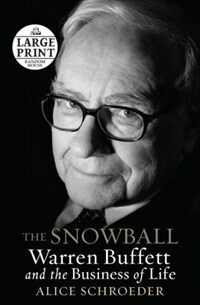 The snowball : Warren Buffett and the business of life 1st large print ed